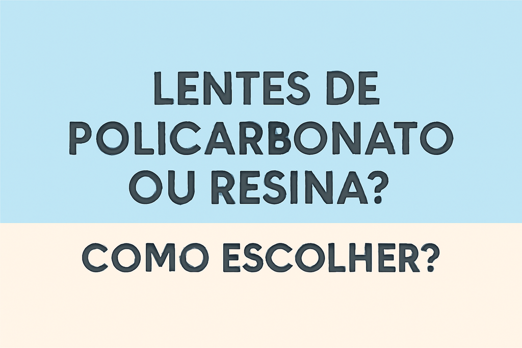 Lentes de Policarbonato ou Resina? Como Escolher?